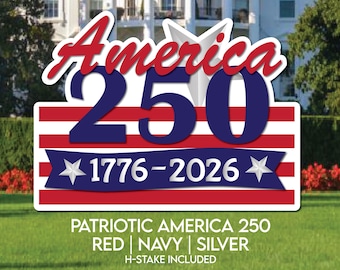 America 250th Celebration. 24" wide yard sign. Red, White and Navy with Silver stars