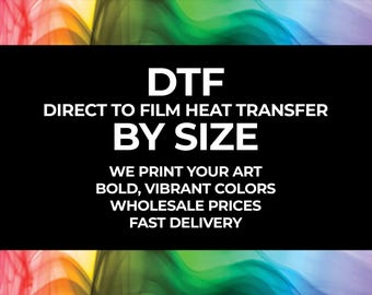 DTF Direct To Film Full Color Printed Heat Transfer By SIZE