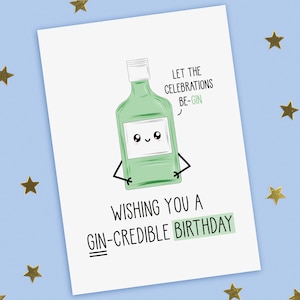 A funny birthday card with a hand drawn image of a green bottle of gin. The gin bottle has a speech bubble saying let the celebrations be-gin. The card caption is: Wishing You A Gin-Credible Birthday
