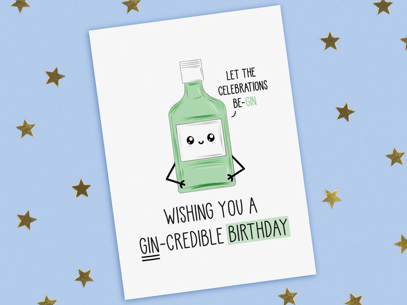 A funny birthday card with a hand drawn image of a green bottle of gin. The gin bottle has a speech bubble saying let the celebrations be-gin. The card caption is: Wishing You A Gin-Credible Birthday