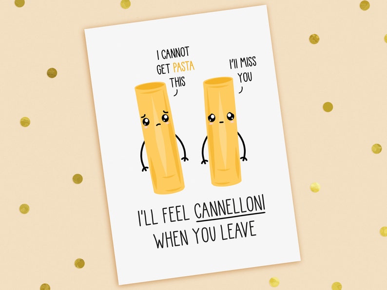 A leaving/new job card with an image of two pieces of cannelloni. One piece has a speech bubble saying Ill miss you and the second piece has a speech bubble saying I cannot get pasta this. The card caption is: Ill Feel Cannelloni When You Leave