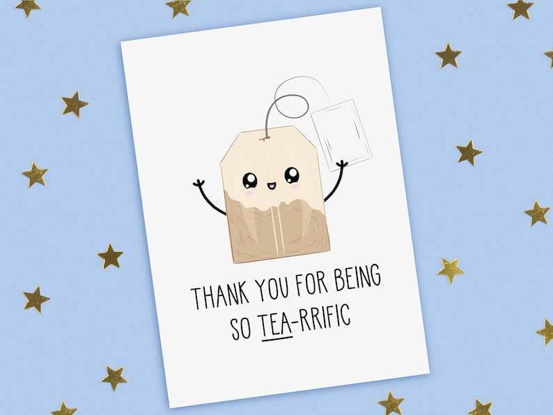 A funny thank you card with a hand drawn image of a happy tea bag. The card caption is: Thank You For Being So Tea-Riffic