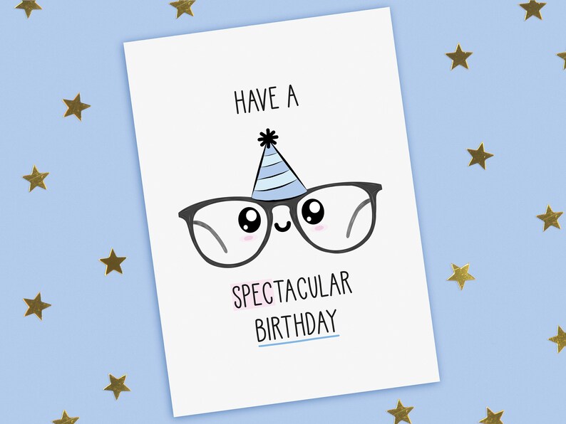 A funny birthday card with a hand drawn image of a black framed pair of glasses with big eyes and wearing a blue party hat with pale blue stripes. The card caption is: Have A Spectacular Birthday