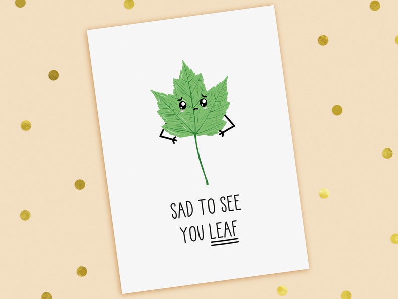 A funny leaving or new job card with a hand drawn image of a green maple leaf. The card caption is: Sad To See You Leaf