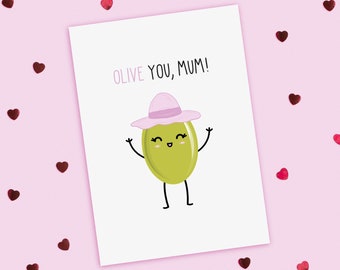 May include: A white card with the text "OLIVE YOU, MUM!" in black. A cartoon olive with a pink hat and a happy face is drawn on the card.