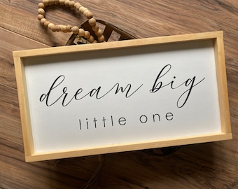 Dream Big Little One Wooden Sign