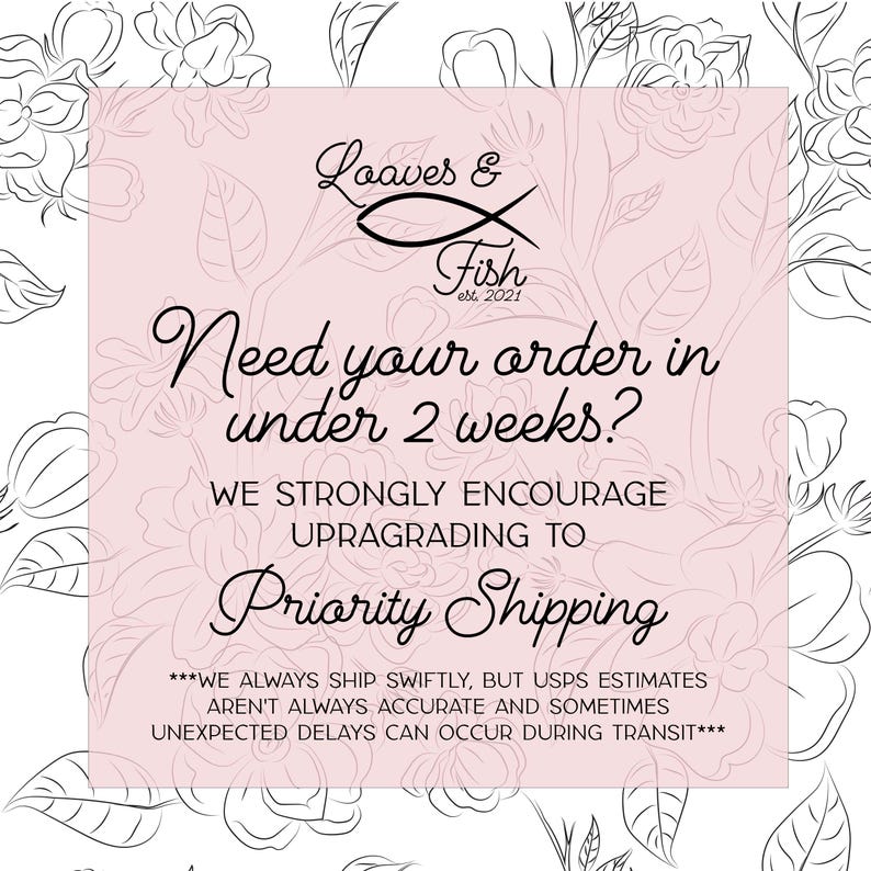 May include: A pink square graphic with floral outlines and the text "Loaves & Fish est. 2021." The text reads "Need your order in under 2 weeks?" and encourages upgrading to Priority Shipping.