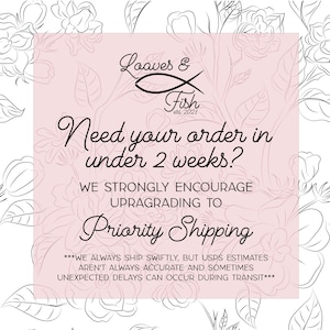 May include: Pink and white graphic with the text "Loaves & Fish est. 2021" and the text "Need your order in under 2 weeks? We strongly encourage upgrading to Priority Shipping***We always ship swiftly, but USPS estimates aren't always accurate and sometimes unexpected delays can occur during transit***"