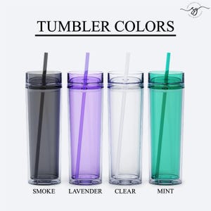 May include: Four clear tumblers with straws, showing different color options: smoke, lavender, clear, and mint.  Tumbler Colors.