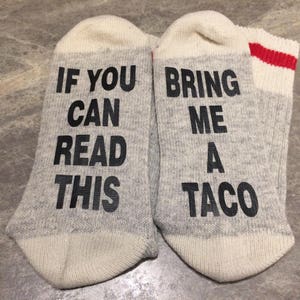 If You Can Read This ... Bring Me A Taco (Word Socks - Funny Socks - Novelty Socks)
