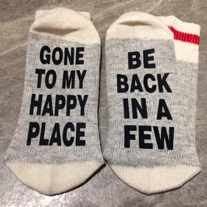 Gone To My Happy Place ... Be Back In A Few (Word Socks - Funny Socks - Novelty Socks)