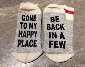 Gone To My Happy Place ... Be Back In A Few (Word Socks - Funny Socks - Novelty Socks)