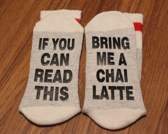 If You Can Read This ... Bring Me A Chai Latte (Word Socks - Funny Socks - Novelty Socks)