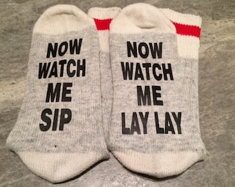 Now Watch Me Sip ... Now Watch Me Lay Lay (Word Socks - Funny Socks - Novelty Socks)