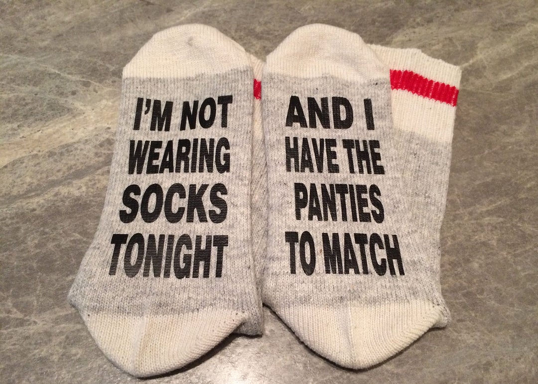 I'm Not Wearing Socks Tonight and I Have the Panties to Match word