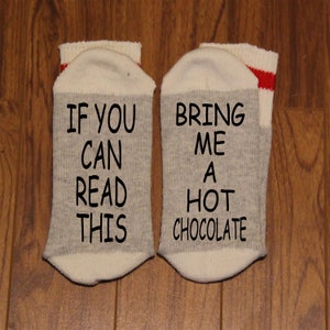 If You Can Read This ... Bring Me A Hot Chocolate (Word Socks - Funny Socks - Novelty Socks)