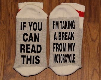 If You Can Read This ... I'm Taking A Break From My Motorcycle (Word Socks - Funny Socks - Novelty Socks)