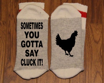 Sometimes You Gotta Say Cluck It! ... (with a Silhouette of a Chicken) (Word Socks - Funny Socks - Novelty Socks)