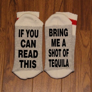 If You Can Read This ... Bring Me A Shot Of Tequila (Word Socks - Funny Socks - Novelty Socks)