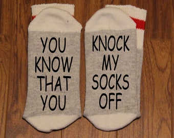 You Know That You ... Knock My Socks Off (Word Socks - Funny Socks - Novelty Socks)