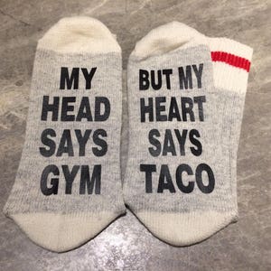 My Head Says Gym ... But My Heart Says Taco (Word Socks - Funny Socks - Novelty Socks)