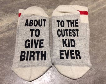 About To Give Birth ... To The Cutest Kid Ever (Word Socks - Funny Socks - Novelty Socks)