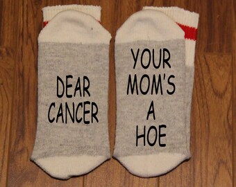 Dear Cancer ... Your Mom's A Hoe (Word Socks - Funny Socks - Novelty Socks)