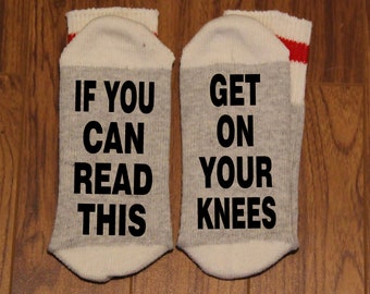 If You Can Read This ... Get On Your Knees (Word Socks - Funny Socks - Novelty Socks)