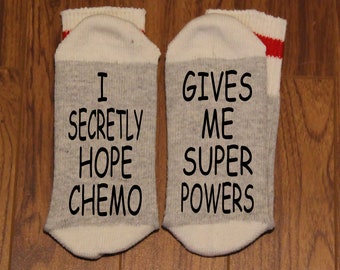 I Secretly Hope Chemo ... Gives Me Super Powers (Word Socks - Funny Socks - Novelty Socks)