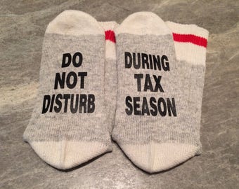 Do Not Disturb ... During Tax Season (Word Socks - Funny Socks - Novelty Socks)