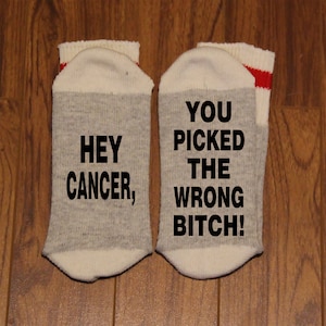 Hey Cancer,  .... You Picked The Wrong Bitch! (Word Socks)