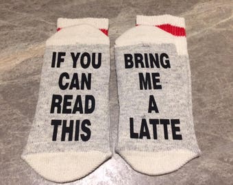 If You Can Read This ... Bring Me A Latte (Word Socks - Funny Socks - Novelty Socks)