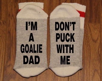 I'm A Goalie Dad ... Don't Puck With Me (Word Socks - Funny Socks - Novelty Socks)