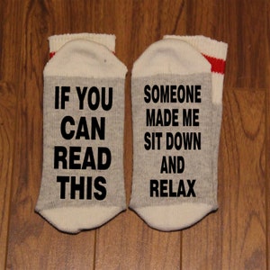 If You Can Read This ... Someone Made Me Sit Down And Relax (Word Socks - Funny Socks - Novelty Socks)