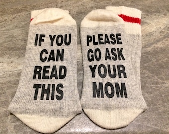 If You Can Read This ... Please Go Ask Your Mom (Word Socks - Funny Socks - Novelty Socks)