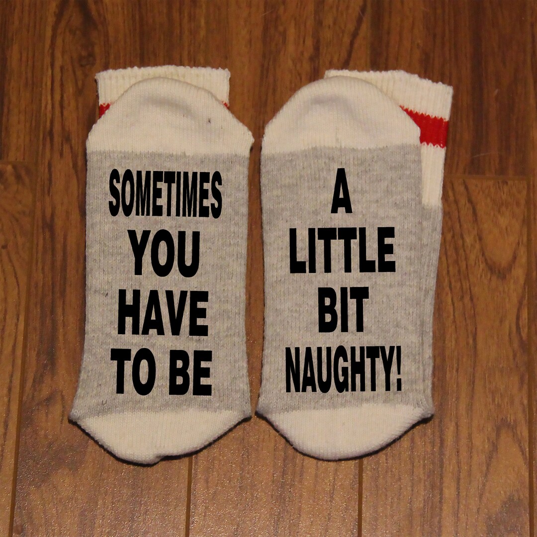 Sometimes You Have to Be ... A Little Bit Naughty! (word Socks - Funny ...