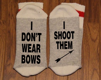 I Don't Wear Bows ... I Shoot Them (Word Socks - Funny Socks - Novelty Socks) - with Arrow silhouette