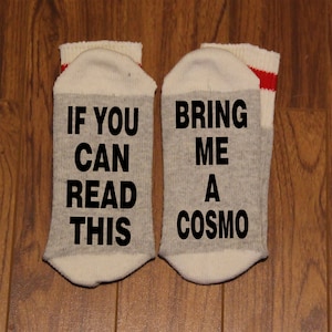 If You Can Read This ... Bring Me A Cosmo (Word Socks - Funny Socks - Novelty Socks)