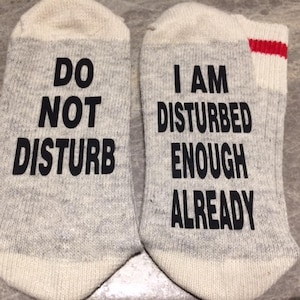 Do Not Disturb ... I Am Disturbed Enough Already (Word Socks - Funny Socks - Novelty Socks)