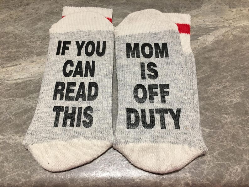 If You Can Read This .. Word Socks - Funny Socks - Novelty Socks Mom Is Off Duty