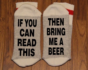 If You Can Read This ... Then Bring Me A Beer (Word Socks - Funny Socks - Novelty Socks)