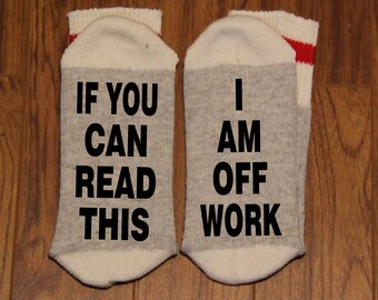 If You Can Read This ... I Am Off Work (Word Socks - Funny Socks - Novelty Socks)