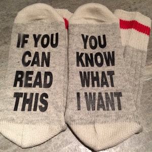 If You Can Read This ... You Know What I Want (Word Socks - Funny Socks - Novelty Socks)