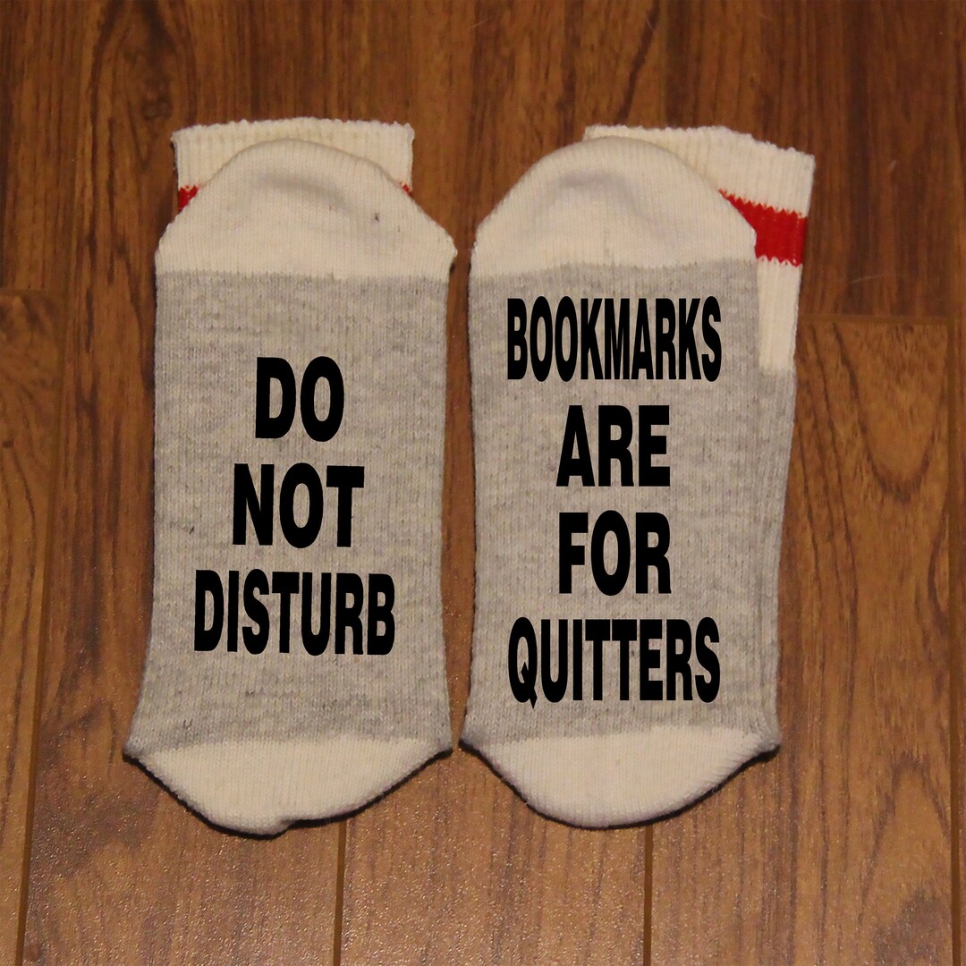 Do Not Disturb Bookmarks Are for Quitters word Socks Funny Socks