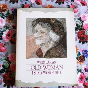 When I Am an Old Woman I Shall Wear Purple by Sandra Martz ~ Paperback, 1991