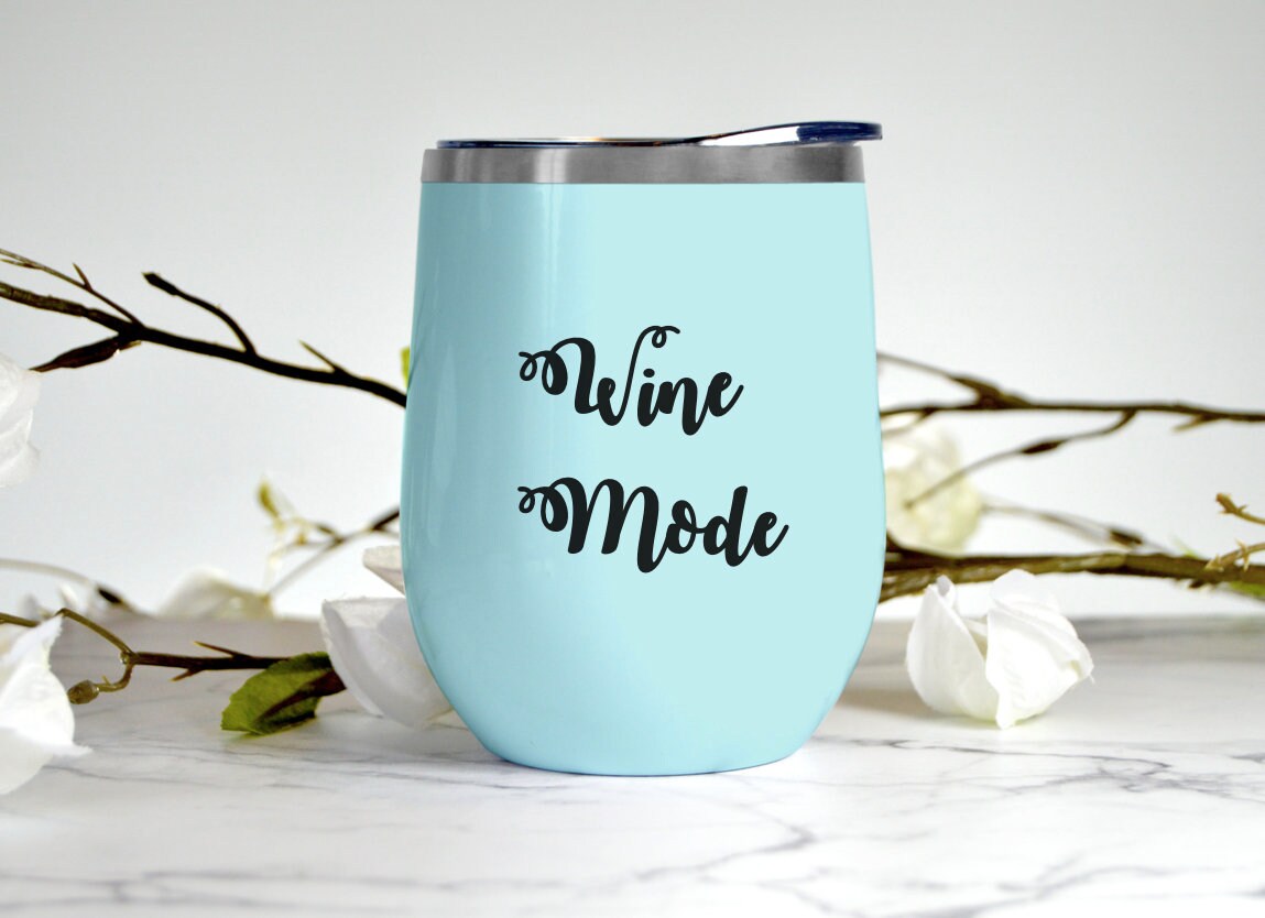 Wine Mode Wine Glass Tumbler 12 Oz Wine Tumbler Wine Etsy