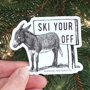 Ski Your Ass Off - Funny Skiing Sticker, Vinyl Sticker, Waterproof, Skiing Sticker, Mountain Sticker, Adventure, Snowboard, Pray for Pow