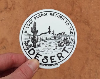 If Lost Please Return to the Desert - Funny Hiking Sticker, Vinyl Sticker, Waterproof, Zion, Moab, Arches, Mojave, Desert Sticker, Cactus