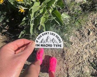 Si no te gusta el senderismo soy tipo Nacho - pegatina de senderismo divertida, impermeable, pegatina de senderismo, pegatina de montaña, camping, aventura, chica