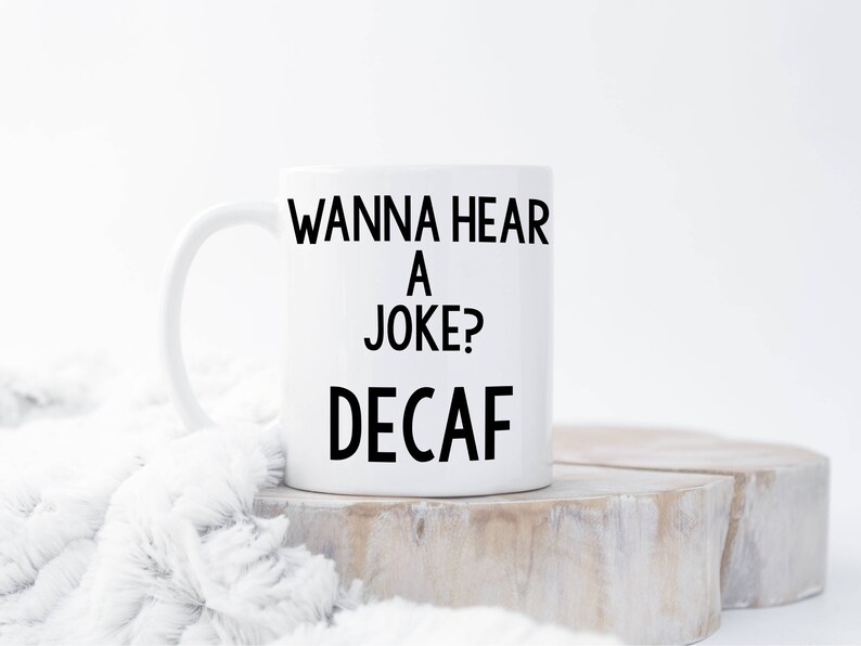 Wanna Hear A Joke Decaf